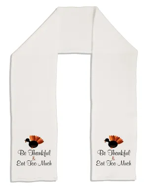 Be Thankful Eat Too Much Adult Fleece 64&#x22; Scarf